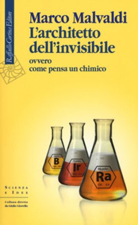 L'architetto dell'invisibile ovvero come pensa un chimico Marco Malvaldi
