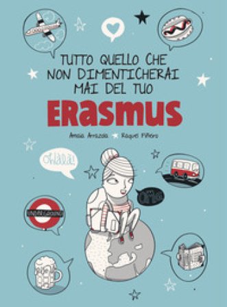 Tutto quello che non dimenticherai mai del tuo Erasmus Amaia Arrazola