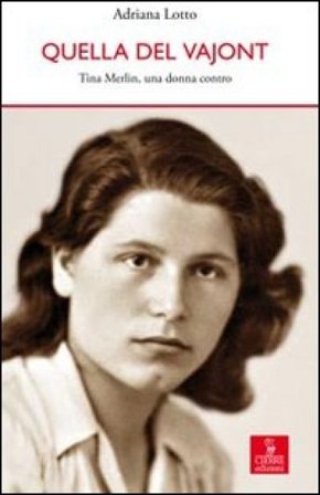 Quella del Vajont. Tina Merlin, una donna contro Adriana Lotto