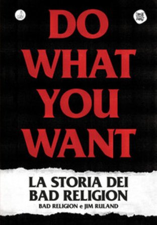 Do what you want. La storia dei Bad Religion Jim Ruland