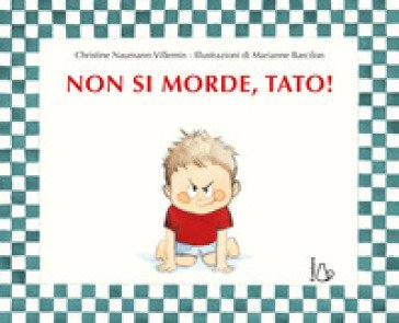 Non si morde, Tato! Ediz. a colori Christine Naumann-Villemin