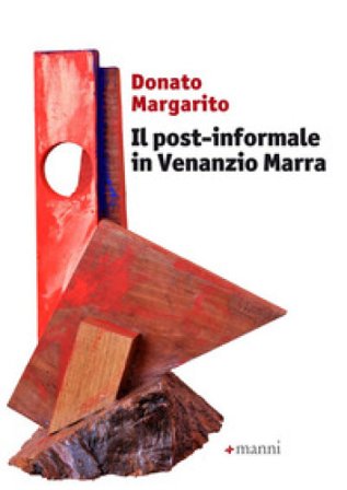 Il post-informale in Venanzio Marra Donato Margarito