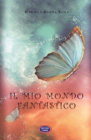 Il mio mondo fantastico Daniela Elena Luca