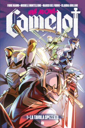 Una nuova Camelot. Vol. 1: La tavola spezzata Michele Monteleone