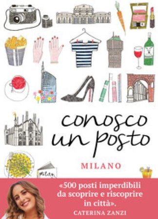 Conosco un posto. Milano Caterina Zanzi