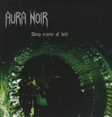 Deep tracts of hell Aura Noir