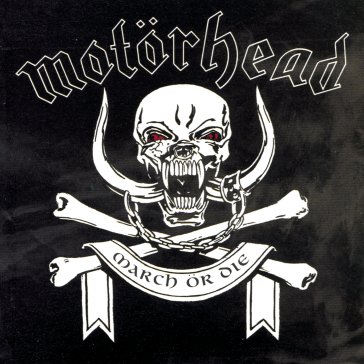 March or die Motorhead