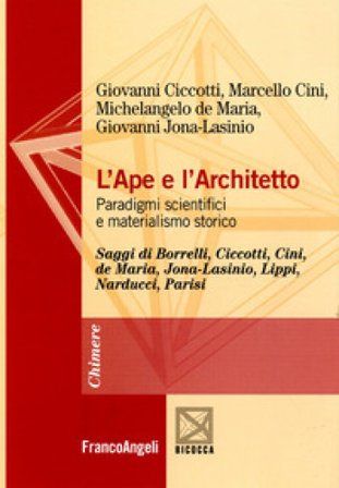 L'ape e l'architetto. Paradigmi scientifici e materialismo storico Giovanni Ciccotti