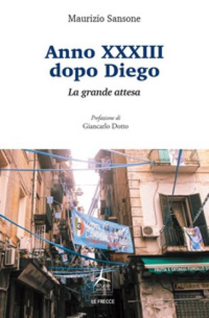 Anno XXXIII dopo Diego. La grande attesa Maurizio Sansone