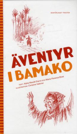Äventyr i Bamako - Bok av Alpha Mandé Diarra & Marie-Florence Ehret - Inbunden