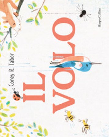 Il volo. Ediz. a colori Corey Tabor