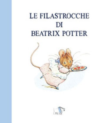 Le filastrocche di Beatrix Potter. Ediz. a colori Beatrix Potter