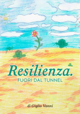 Resilienza. Fuori dal tunnel Giglio Vanni