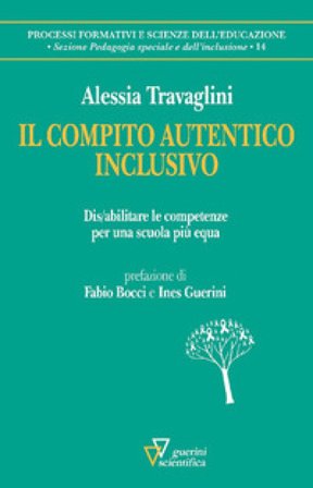 Il compito autentico inclusivo. Dis/abilitare le competenze per una scuola più equa Alessia Travaglini