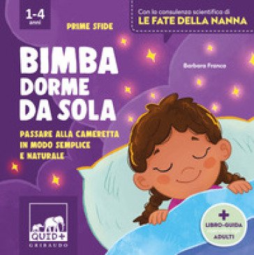Bimba dorme da sola. Passare alla cameretta in modo semplice e naturale. Ediz. a colori Barbara Franco
