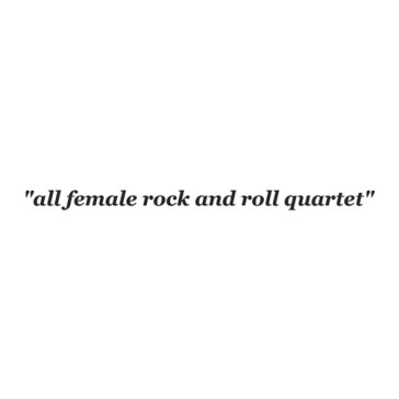 All female rock and roll quartet SHE S