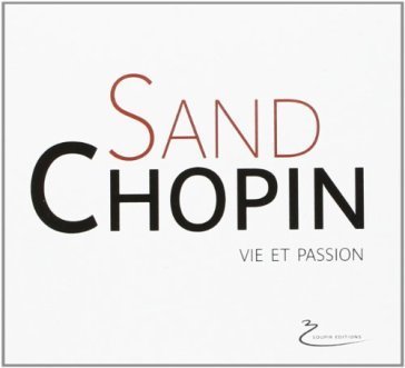 Vie et passion Fryderyk Franciszek Chopin