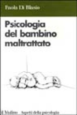 Psicologia del bambino maltrattato Paola Di Blasio