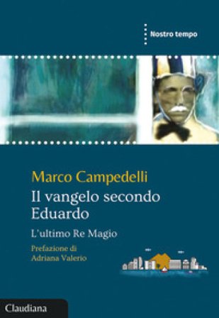 Il Vangelo secondo Eduardo. L'ultimo Re Magio Marco Campedelli