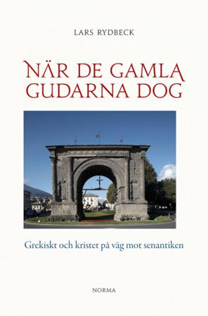 När de gamla gudarna dog : Grekiskt och kristet på väg mot senantiken - Bok av Lars Rydbeck - Danskt band