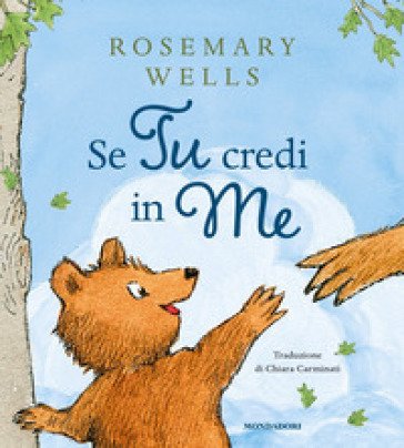 Se tu credi in me. Ediz. a colori Rosemary Wells