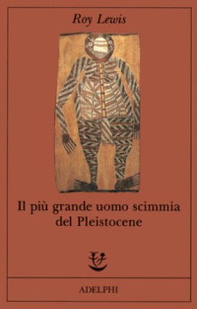 Il più grande uomo scimmia del pleistocene Roy Lewis