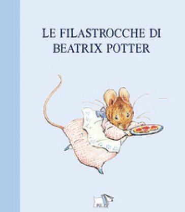Le filastrocche di Beatrix Potter. Ediz. a colori Beatrix Potter