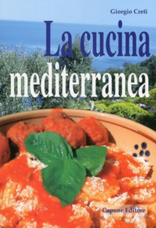La cucina mediterranea Giorgio Cretì