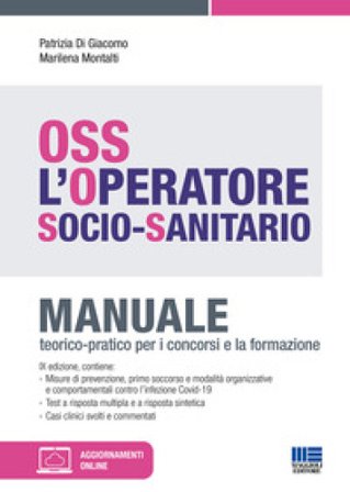 OSS. L'operatore socio-sanitario. Manuale teorico-pratico per i concorsi e la formazione. Con aggiornamento online Patrizia Di Giacomo