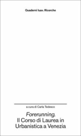 Forerunning. Il corso di laurea in Urbanistica a Venezia come innesco di sperimentazioni