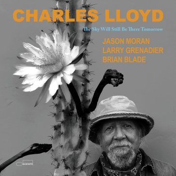 The sky will still be there tomorrow Charles Lloyd