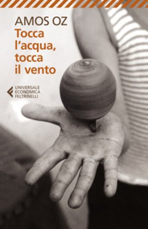 Tocca l'acqua, tocca il vento Amos Oz
