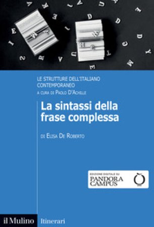 La sintassi della frase complessa. Le strutture dell'italiano contemporaneo Elisa De Roberto