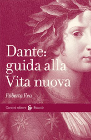 Dante: guida alla Vita nuova Roberto Rea