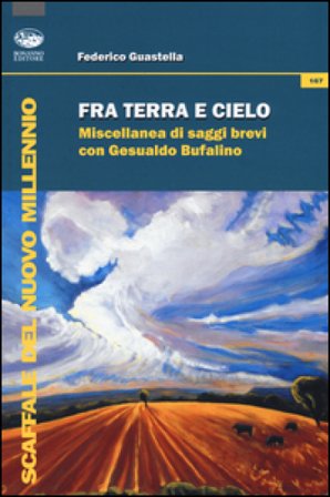 Fra terra e cielo. Miscellanea di saggi brevi con Gesualdo Bufalino Federico Guastella