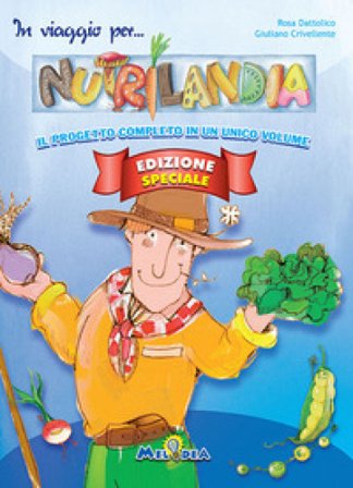In viaggio per Nutrilandia. Progetto completo in un unico volume. Ediz. speciale Rosa Dattolico
