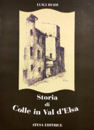 Storia di Colle in Val d'Elsa (rist. anast. Firenze, 1859). Nuova ediz. Luigi Biadi