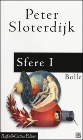 Sfere. Vol. 1: Bolle. Microsferologia Peter Sloterdijk