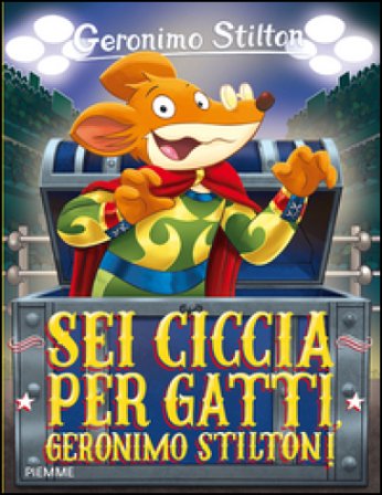Sei ciccia per gatti, Geronimo Stilton! Geronimo Stilton