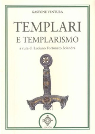 Templari e templarismo Gastone Ventura