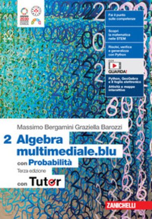 Matematica multimediale.blu. Algebra 2. Con Probabilità. Con Tutor. Per le Scuole superiori. Con espansione online Massimo Bergamini