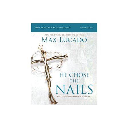 He Chose the Nails Bible Study Guide + Streaming Video, Updated Edition (häftad, eng)