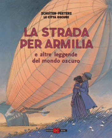 La strada per Armilia e altre leggende del mondo oscuro. Le città oscure François Schuiten