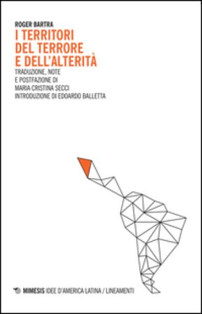 I territori del terrore e dell'alterità Roger Bartra