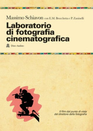 Laboratorio di fotografia cinematografica. Il film dal punto di vista del direttore della fotografia Massimo Schiavon