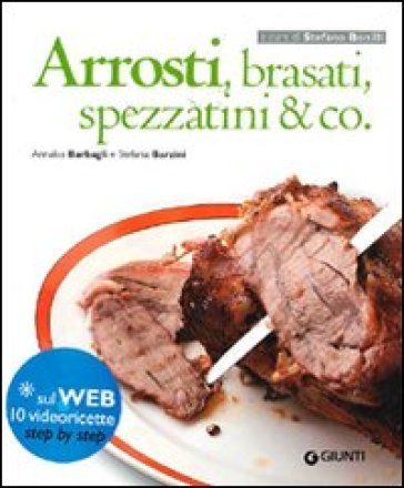 Arrosti, brasati, spezzatini & co. Con aggiornamento online Annalisa Barbagli