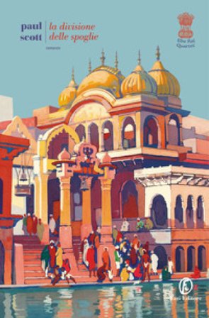 La divisione delle spoglie. The Raj quartet. Vol. 4 Paul Scott