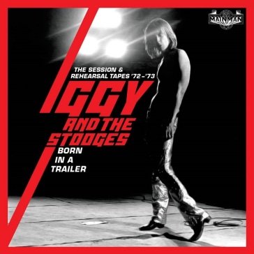 Born in a trailer -the session & rehears Iggy And The Stooges