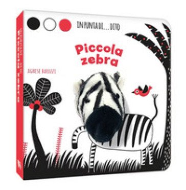 Piccola zebra. In punta di dito. Ediz. a colori Agnese Baruzzi