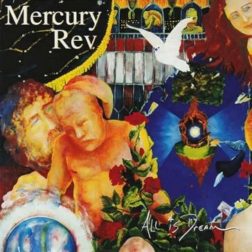 All is dream Mercury Rev